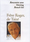 Rencontre avec Frère Roger de Taizé